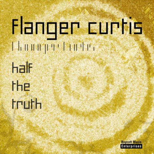 FlangerCurtis_Halfthetruth_cover_040521